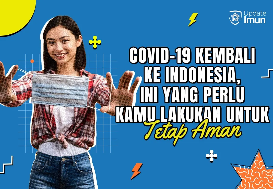 COVID-19 Kembali ke Indonesia, Ini yang Perlu Kamu Lakukan untuk Tetap Aman