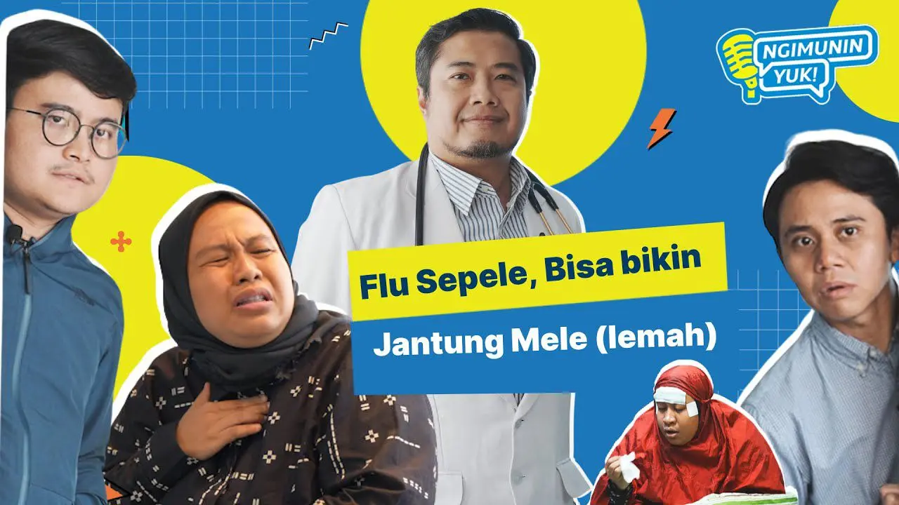 Ngimunin Yuk (Eps 7) : Flu Sepele, Bisa Bikin Jantung Mele (Lemah)