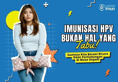 Imunisasi HPV Bukan Hal yang Tabu! Saatnya Kita Berani Bicara Demi Perlindungan di Masa Depan!