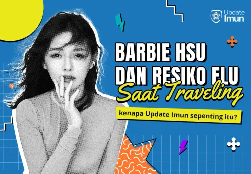 Barbie Hsu dan resiko flu saat traveling : kenapa Update Imun sepenting itu?