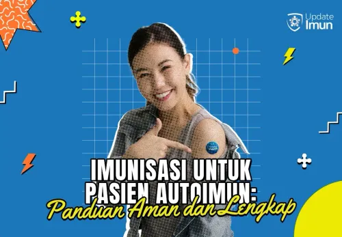 Imunisasi untuk Pasien Autoimun: Panduan Aman dan Lengkap