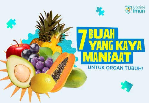 Rahasia Tubuh Sehat, 7 Buah yang Kaya Manfaat untuk Organ Tubuh!