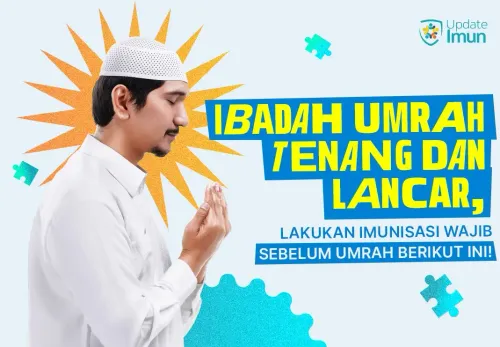 Rahasia Ibadah Umrah Tenang dan Lancar, Lakukan Imunisasi Wajib Sebelum Umrah Berikut Ini!