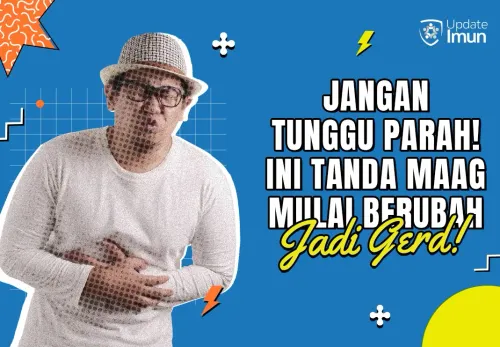 Jangan Tunggu Parah! Kenali Tanda Maag Mulai Berubah Jadi GERD!