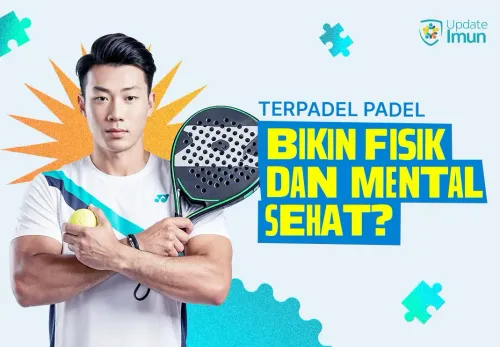 TERPADEL PADEL BIKIN FISIK DAN MENTAL SEHAT?