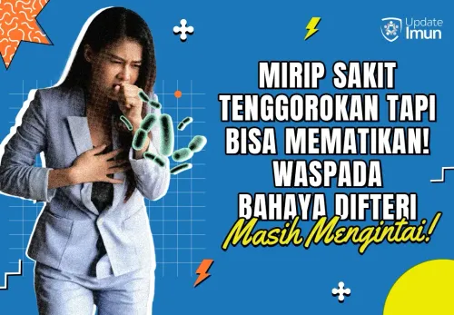 Mirip Sakit Tenggorokan Tapi Bisa Mematikan! Waspada Bahaya Difteri Masih Mengintai!
